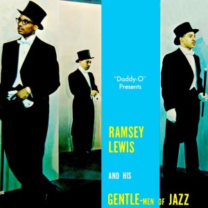 Daddy O Presents Ramsey Lewis And His Gentle-Men Of Jazz