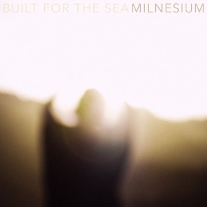 Built For The Sea的專輯Milnesium