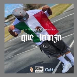 Fadead Vato的專輯Que Tranza (feat. STYLO) (Explicit)