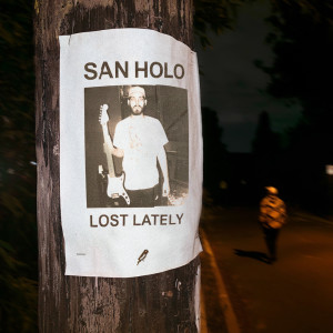 收聽San Holo的Lost Lately歌詞歌曲