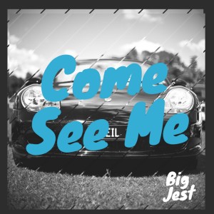 收聽Big Jest的Come See Me歌詞歌曲