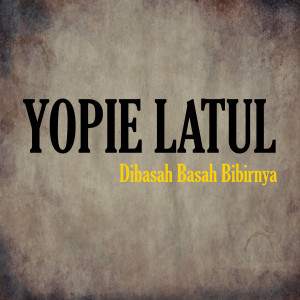 Yopie Latul的專輯Di Basah Basah Bibirnya