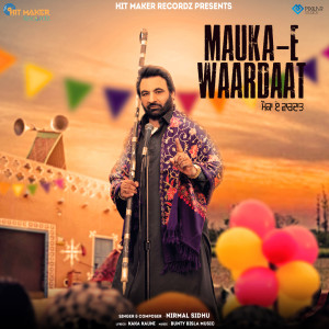 Listen to Mauka - E Waardaat song with lyrics from Nirmal Sidhu
