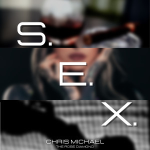 ดาวน์โหลดและฟังเพลง S.E.X. พร้อมเนื้อเพลงจาก Chris Michael