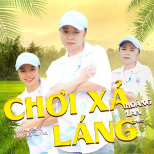Listen to Chơi Xả Láng (Cover) song with lyrics from Hoàng Lan