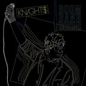 收聽KNIGHT$的Boom Bang Boom! (Extended George Manhattan Mix)歌詞歌曲