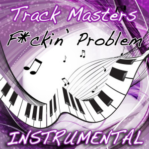 收聽Trackmasters的F**kin' Problem (Instrumental Tribute to A$Ap Rocky Feat. Drake, 2 Chainz, & Kendrick Lamar)歌詞歌曲