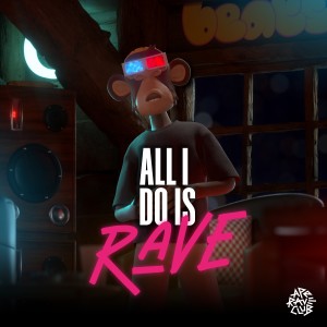 Ape Rave Club的專輯All I Do Is Rave