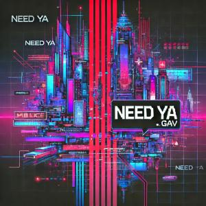 ดาวน์โหลดและฟังเพลง Need Ya พร้อมเนื้อเพลงจาก .Gav