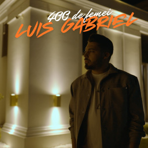 Listen to 400 De Femei song with lyrics from Luis Gabriel