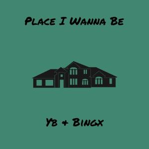 ดาวน์โหลดและฟังเพลง Place I Wanna Be (Explicit) พร้อมเนื้อเพลงจาก YB