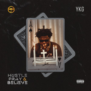 YKG的專輯Hustle, Pray & Believe (Explicit)