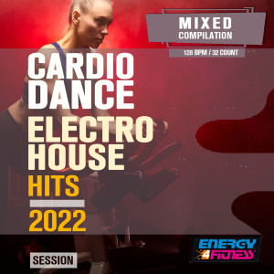 Album Cardio Dance Electro House Hits 2022 Session (15 Tracks Non-Stop Mixed Compilation For Fitness & Workout - 128 Bpm / 32 Count) oleh Various Artists