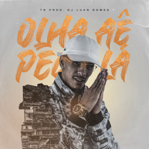 Listen to Olha aê, Pega lá (Explicit) song with lyrics from TR