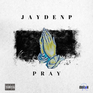 Album Pray (Explicit) from JaydenP