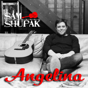 Listen to Angelina song with lyrics from Sam Shupak