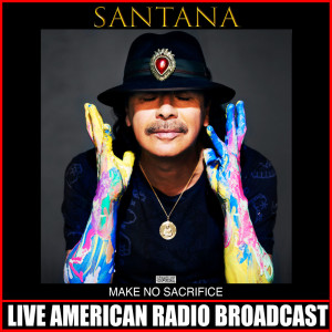 Santana的專輯Make No Sacrifice (Live)