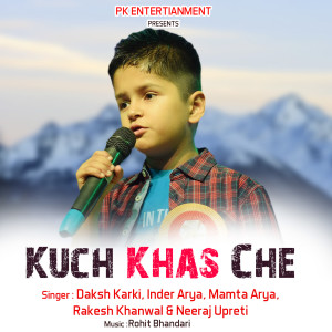 Album Kuch Khas Che from Daksh Karki