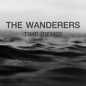 Listen to Time (Demo) song with lyrics from The Wanderers