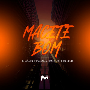 DJ Gomes Original的专辑MACETE BOM (Explicit)