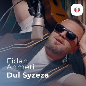ดาวน์โหลดและฟังเพลง Dul Syzeza พร้อมเนื้อเพลงจาก Fidan Ahmeti