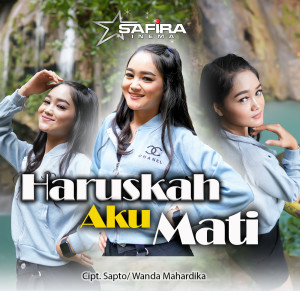 Dengarkan lagu Haruskah Aku Mati nyanyian Safira Inema dengan lirik