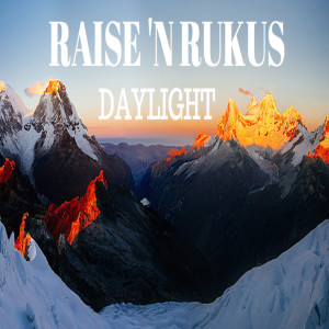 ดาวน์โหลดและฟังเพลง Daylight พร้อมเนื้อเพลงจาก Raise n Rukus