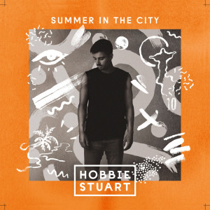 收聽Hobbie Stuart的Summer In The City (Explicit)歌詞歌曲