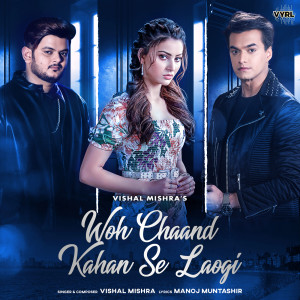 ดาวน์โหลดและฟังเพลง Woh Chaand Kahan Se Laogi พร้อมเนื้อเพลงจาก Vishal Mishra