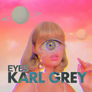 อัลบัม Eyes (Radio Edit) (Explicit) ศิลปิน Karl Grey