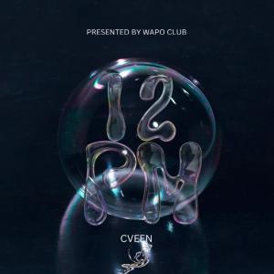 收聽Cveen的12 p.m歌詞歌曲