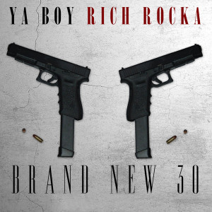 Ya Boy Rich Rocka的專輯Brand New 30 (Explicit)
