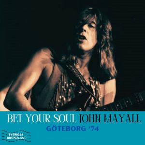 John Mayall的專輯Bet Your Soul (Live Goteborg '74)