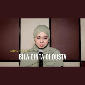 ดาวน์โหลดและฟังเพลง Bila Cinta Di Dusta พร้อมเนื้อเพลงจาก Vanny Vabiola
