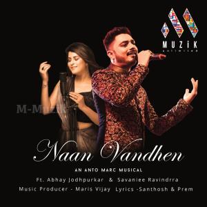 收聽Anto Marc的Naan Vandhen(feat. Abhay Jodhpurkar, Maris Vijay & Savaniee Ravindrra)歌詞歌曲