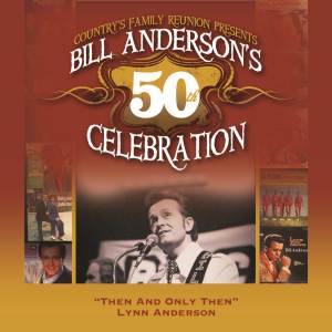 Lynn Anderson的專輯Then And Only Then (Bill Anderson's 50th)