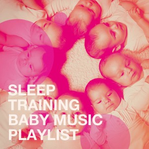 Baby Sleep Through the Night的專輯Sleep Training Baby Music Playlist
