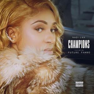 ดาวน์โหลดและฟังเพลง Champions (feat. Future Fambo) (Explicit) พร้อมเนื้อเพลงจาก Nadijah