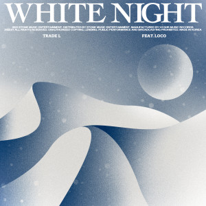 ดาวน์โหลดและฟังเพลง 덮어 (Feat. 로꼬) (White Night) พร้อมเนื้อเพลงจาก TRADE L