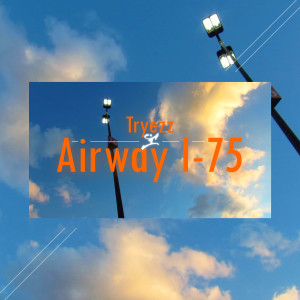Listen to Airway I-75 song with lyrics from Tryezz