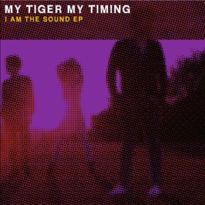 อัลบัม I Am the Sound EP ศิลปิน My Tiger My Timing