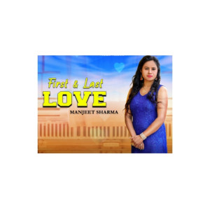 Listen to First & Last Love song with lyrics from Manjeet Sharma