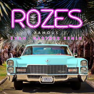 อัลบัม Famous (Evan Gartner Remix) ศิลปิน ROZES