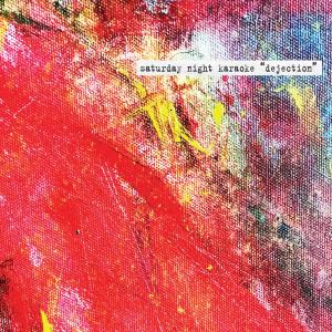 Listen to Dejection song with lyrics from Saturday Night Karaoke