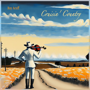 Roy Acuff的专辑Cruisin' Country: Roy Acuff's Roadtrip Playlist