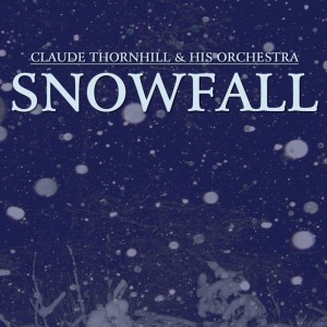 Claude Thornhill & His Orchestra的专辑Snowfall