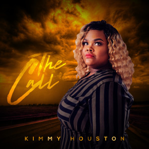 收聽Kimmy Houston的The Call歌詞歌曲