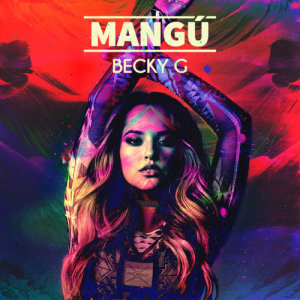 收聽Becky G的Mangú歌詞歌曲