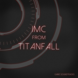 The Evolved的專輯IMC (Orchestral Mix) [From "Titanfall"]