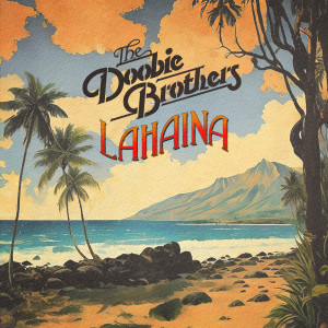 The Doobie Brothers的專輯Lahaina (feat. Mick Fleetwood, Jake Shimabukuro & Henry Kapono)
